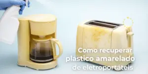 Como limpar e restaurar plástico amarelado de eletroportáteis antigos