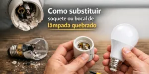 Como substituir soquete de lâmpada quebrado com segurança