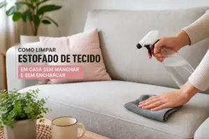 Como limpar estofado de tecido em casa sem manchar e sem encharcar